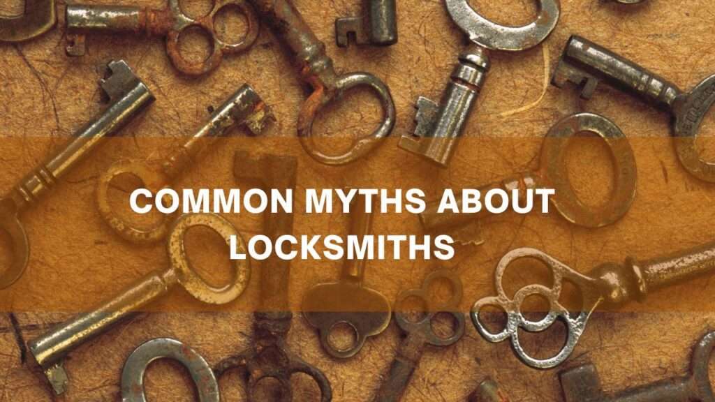 Common Myths About Locksmith 2 Common Myths About Locksmiths