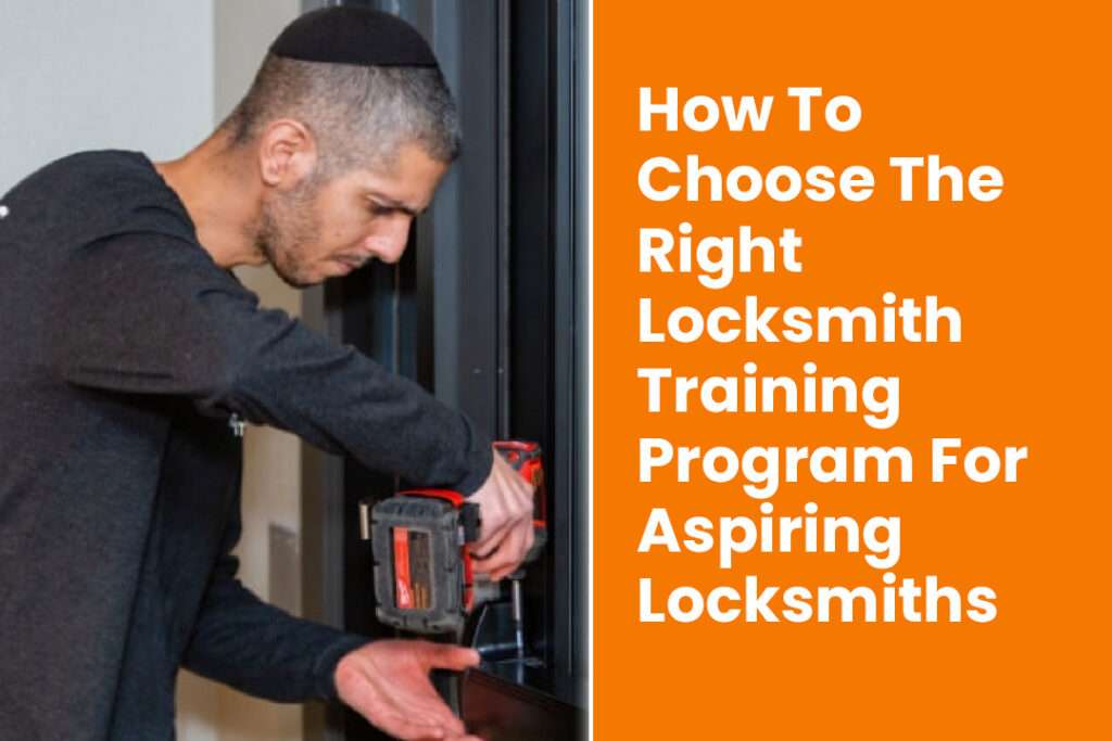 How To Choose The Right Locksmith Training Program For Aspiring Locksmiths 10 How To Choose The Right Locksmith Training Program For Aspiring Locksmiths